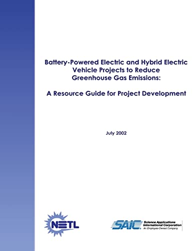 Battery-Powered Electric and Hybrid Electric Vehicle Projects to Reduce Greenhouse Gas Emissions: A Resource Guide for Project Development - Click to Buy