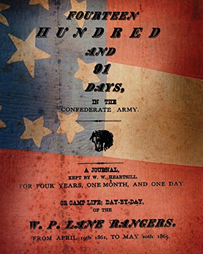 Fourteen Hundred And 91 Days, In The Confederate Army: Or Camp Life; Day By Day, Of The W. P. Lane Rangers. From April 19th 1861, To May 20th 1865. - Click to Buy