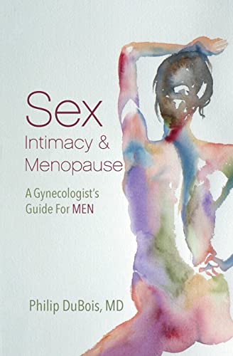 Sex, Intimacy, and Menopause: A Gynecologist's Guide for Men - Click to Buy