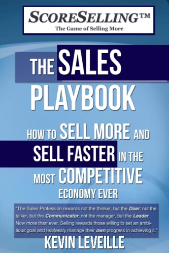 The Score Selling 3.0 Sales Playbook: How to Sell More and Sell Faster in the Most Competitive Economy Ever - Click to Buy