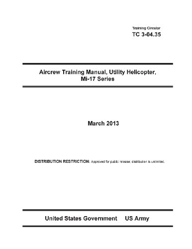 Training Circular TC 3-04.35 Aircrew Training Manual, Utility Helicopter, Mi-17 Series March 2013 - Click to Buy