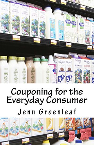 Couponing for the Everyday Consumer: It's Not Just About Extreme Couponing! - Click to Buy