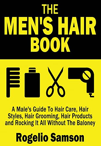 The Men's Hair Book: A Male's Guide To Hair Care, Hair Styles, Hair Grooming, Hair Products and Rocking It All Without The Baloney - Click to Buy