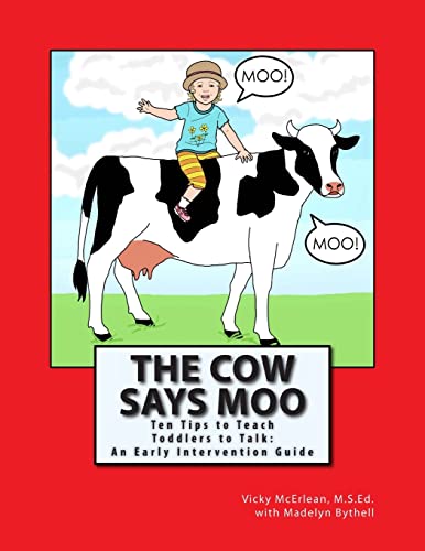 The Cow Says Moo: Ten Tips to Teach Toddlers to Talk: An Early Intervention Guide - Click to Buy
