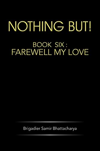 Nothing But!: Book Six: Farewell My Love - Click to Buy