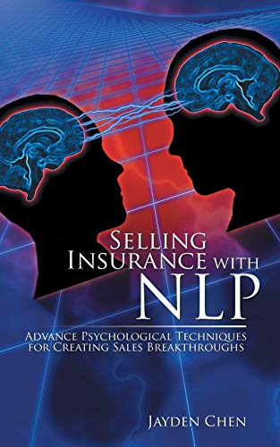 Selling Insurance with NLP: Advance Psychological Techniques for Creating Sales Breakthroughs - Click to Buy