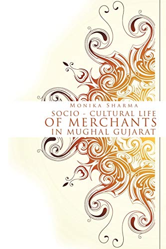 Socio-cultural life of Merchants in Mughal Gujarat - Click to Buy