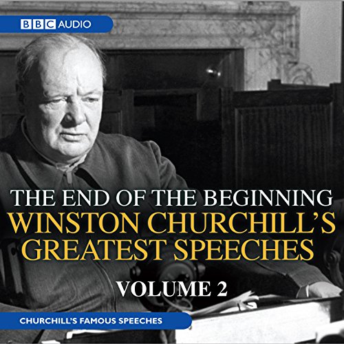 The End of the Beginning: Winston Churchill's Greatest Speeches, Volume 2 (Original Audio Recordings) - Click to Buy