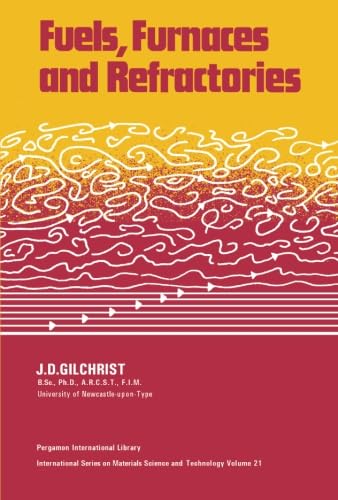 Fuels, Furnaces and Refractories: International Series on Materials Science and Technology - Click to Buy