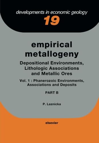 Empirical Metallogeny: Depositional Environments, Lithologic Associations and Metallic Ores - Click to Buy