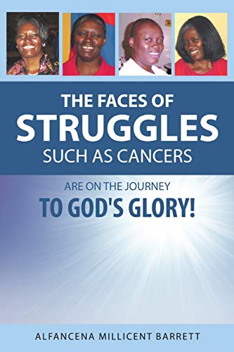 The Faces of Struggles Such as Cancers Are On the Journey to God's Glory! - Click to Buy