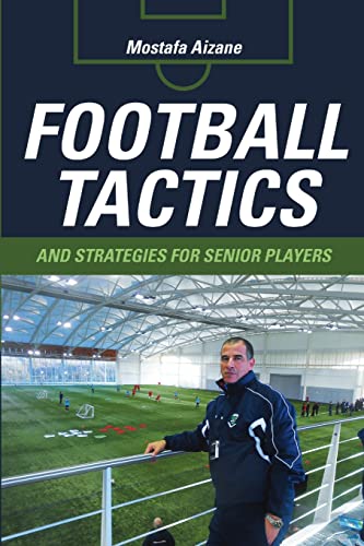 Football Tactics and Strategies For Senior Players - Click to Buy