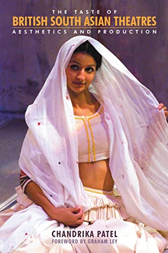The Taste of British South Asian Theatres: Aesthetics and Production - Click to Buy