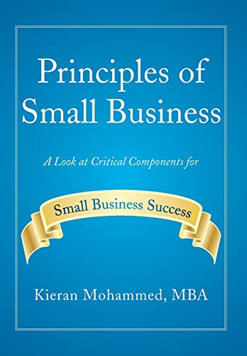 Principles of Small Business: A Look at Critical Components for Small Business Success - Click to Buy