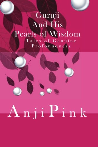 Guruji and his Pearls of Wisdom: Tales of Genuine Profoundness - Click to Buy