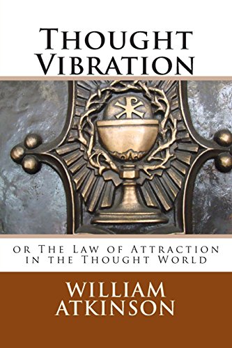 Thought Vibration: or The Law of Attraction in the Thought World - Click to Buy