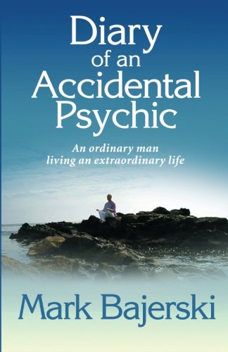 Diary of an accidental psychic: An ordinary man living an extraordinary life - Click to Buy