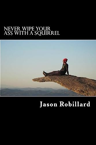Never Wipe Your Ass with a Squirrel: A trail running, ultramarathon, and wilderness survival guide for weird folks - Click to Buy