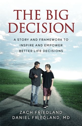 The Big Decision: A Story and Framework to Inspire and Empower Better Life Decisions - Click to Buy