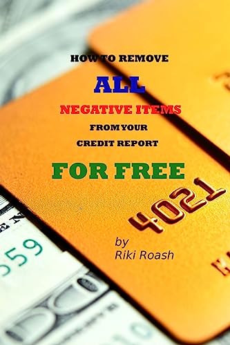 How to Remove ALL Negative Items from your Credit Report: Do It Yourself Guide to Dramatically Increase Your Credit Rating - Click to Buy