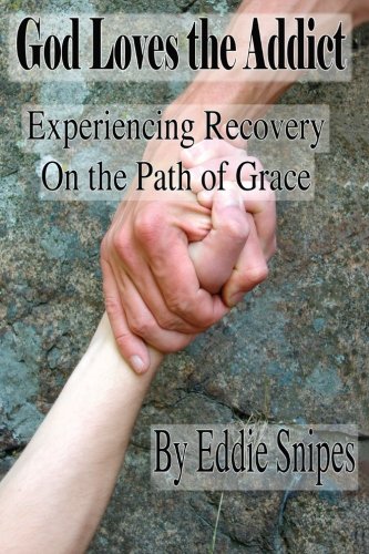 God Loves the Addict: Experiencing Recovery on the Path of Grace - Click to Buy