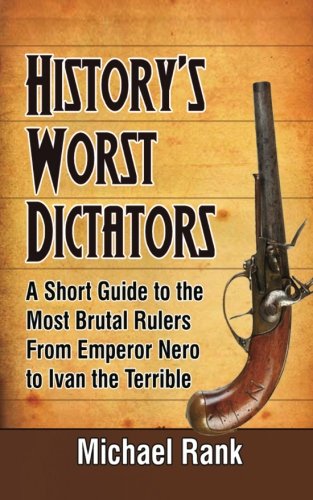 History's Worst Dictators: A Short Guide to the Most Brutal Rulers, From Emperor - Click to Buy