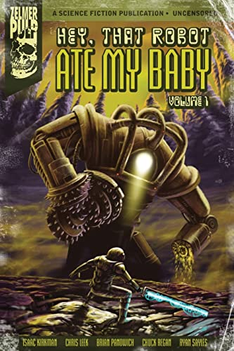 Hey, That Robot Ate My Baby: Volume 1