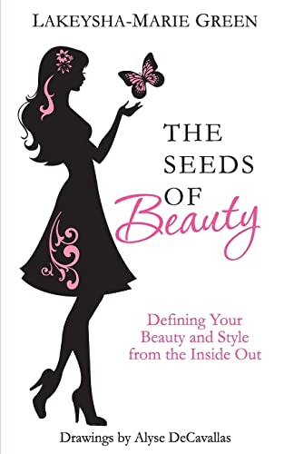 The Seeds of Beauty: Defining Your Beauty and Style from the Inside Out - Click to Buy