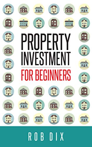Property Investment for Beginners: A Property Geek guide - Click to Buy