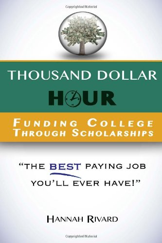 Thousand Dollar Hour: Funding College Through Scholarships - Click to Buy