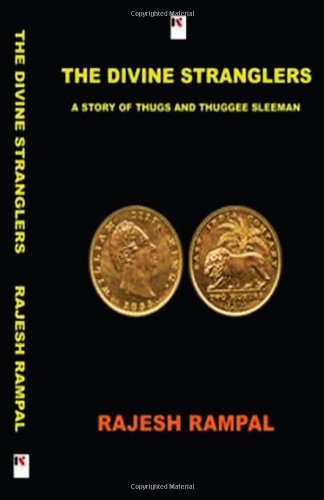 The Divine Stranglers: A Story of Thugs and Thuggee Sleeman