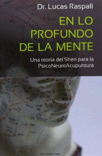 En lo profundo de la mente: Una Teoría Del Shen Para La Psiconeuroacupuntura - Click to Buy