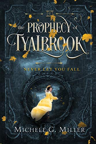 Never Let You Fall (The Prophecy of Tyalbrook) - Click to Buy