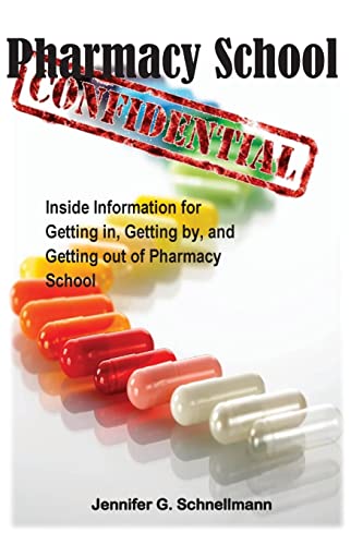 Pharmacy School Confidential: An Insider's Guide to Getting In, Getting out, and Getting the Most from the Experience - Click to Buy