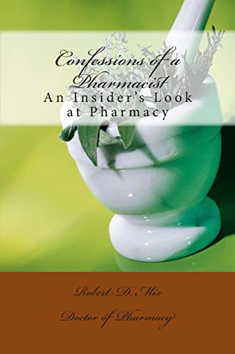 Confessions of a Pharmacist: An Insider's Look at Pharmacy - Click to Buy