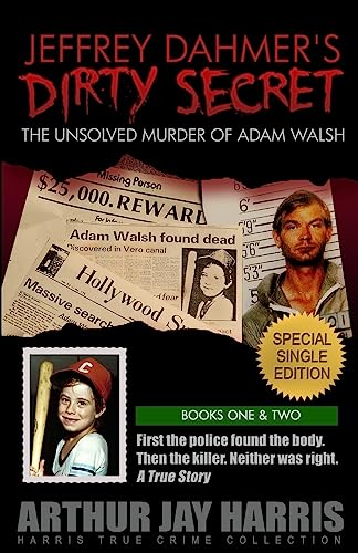 Jeffrey Dahmer's Dirty Secret: The Unsolved Murder of Adam Walsh: SPECIAL SINGLE EDITION. First the police found the body. Then the killer. Neither was right. (Harris True Crime Collection) - Click to Buy