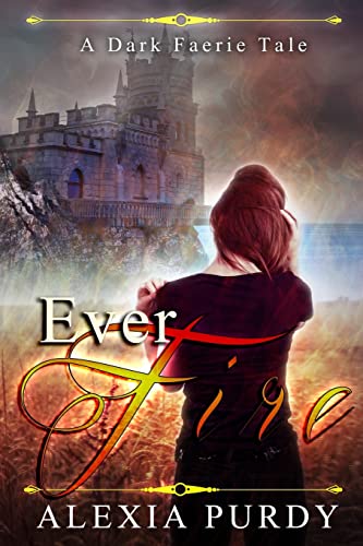 Ever Fire (A Dark Faerie Tale #2) - Click to Buy