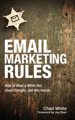 Email Marketing Rules: How to Wear a White Hat, Shoot Straight, and Win Hearts - Click to Buy