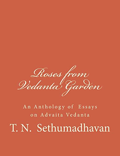 Roses from Vedanta Garden: An Anthology of Essays on Advaita Vedanta - Click to Buy