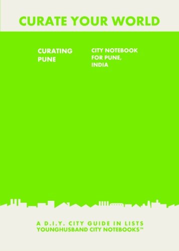 Curating Pune: City Notebook For Pune, India: A D.I.Y. City Guide In Lists - Click to Buy