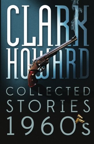 Clark Howard Collected Stories - 1960s - Click to Buy