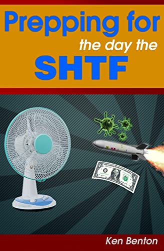 Prepping for the day the SHTF: A complete bug-out and survival plan for life after doomsday. - Click to Buy