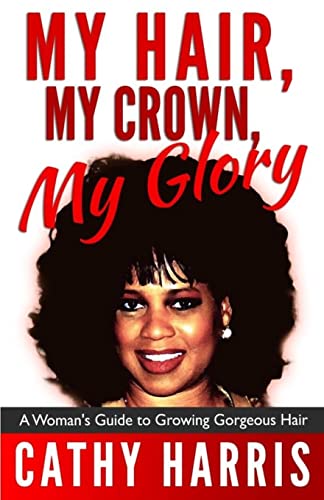 My Hair, My Crown, My Glory: A Woman's Guide to Growing Gorgeous Hair - Click to Buy