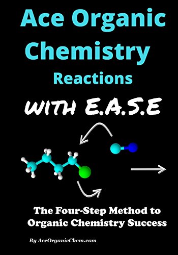 Ace Organic Chemistry Mechanisms with E.A.S.E.: A step-wise method for solving organic chemistry mechanism and synthesis problems. - Click to Buy