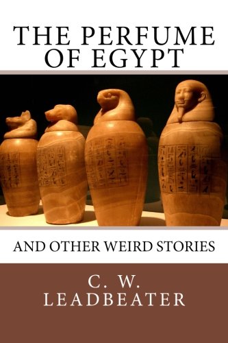 The Perfume of Egypt: And Other Weird Stories - Click to Buy