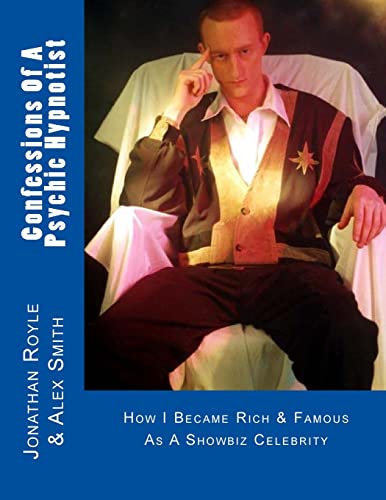Confessions Of A Psychic Hypnotist: How I Became Rich & Famous As A Showbiz Celebrity - Click to Buy