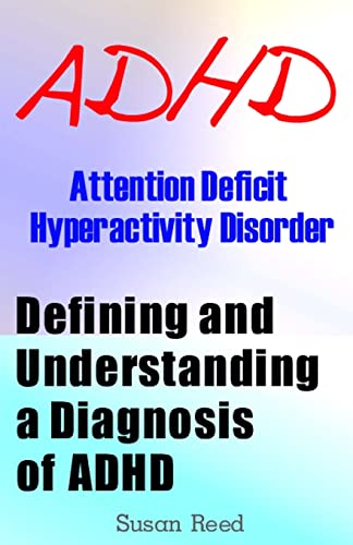ADHD: Attention Deficit Hyperactivity Disorder: Defining and Understanding a Diagnosis of ADHD - Click to Buy