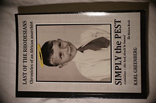 Simply the Pest (Last of the Rhodesians - Chronicles of an African anarchist) - Click to Buy