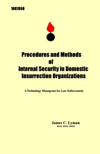 Procedures and Methods of Internal Security in Domestic Insurrection Organizatio: A Technology Monogram for Law Enforcement