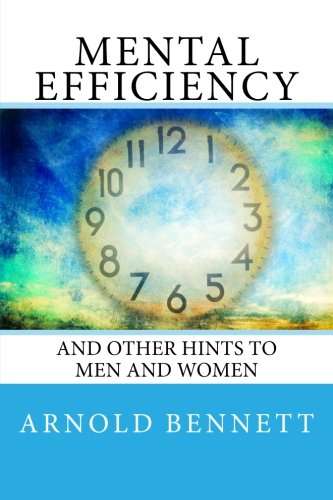 Mental Efficiency: And Other Hints to Men and Women - Click to Buy